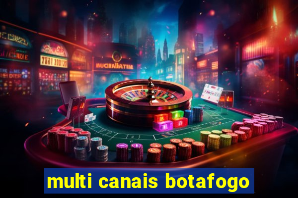 multi canais botafogo